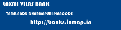 LAXMI VILAS BANK  TAMIL NADU DHARMAPURI PALACODE   banks information 